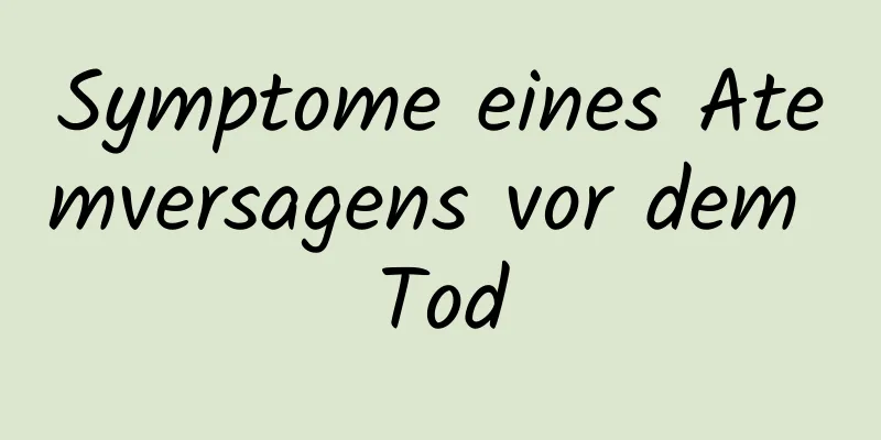 Symptome eines Atemversagens vor dem Tod