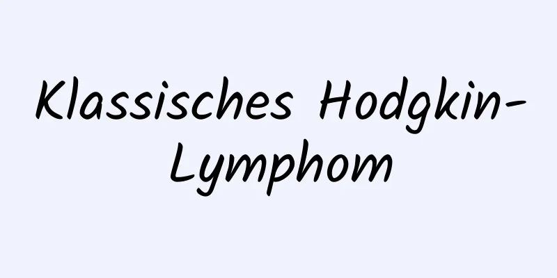 Klassisches Hodgkin-Lymphom