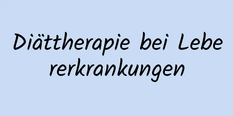 Diättherapie bei Lebererkrankungen