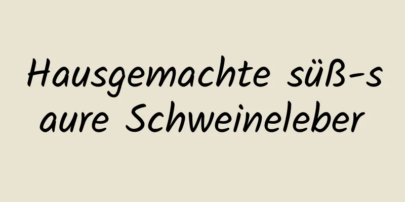 Hausgemachte süß-saure Schweineleber