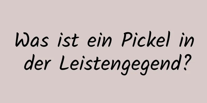 Was ist ein Pickel in der Leistengegend?