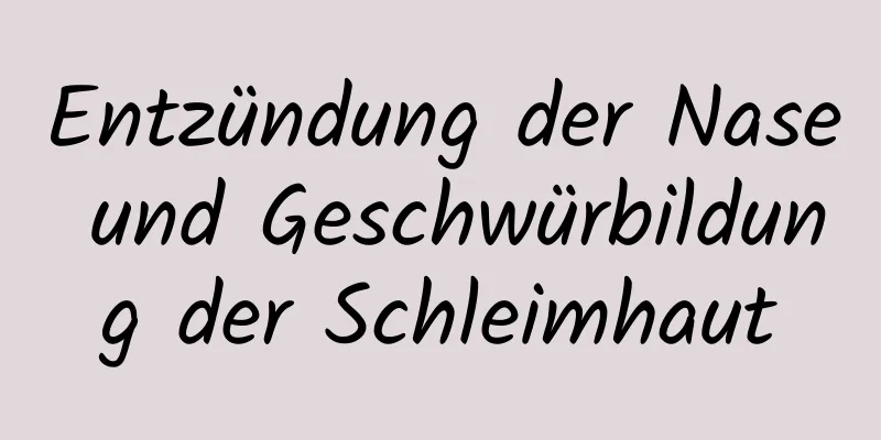 Entzündung der Nase und Geschwürbildung der Schleimhaut