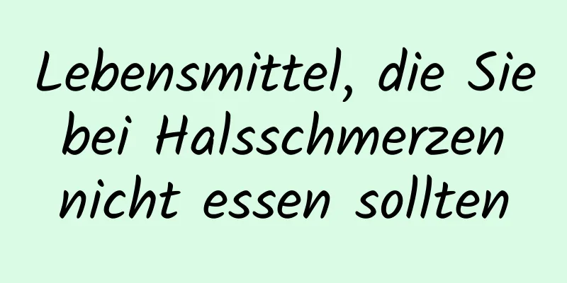 Lebensmittel, die Sie bei Halsschmerzen nicht essen sollten