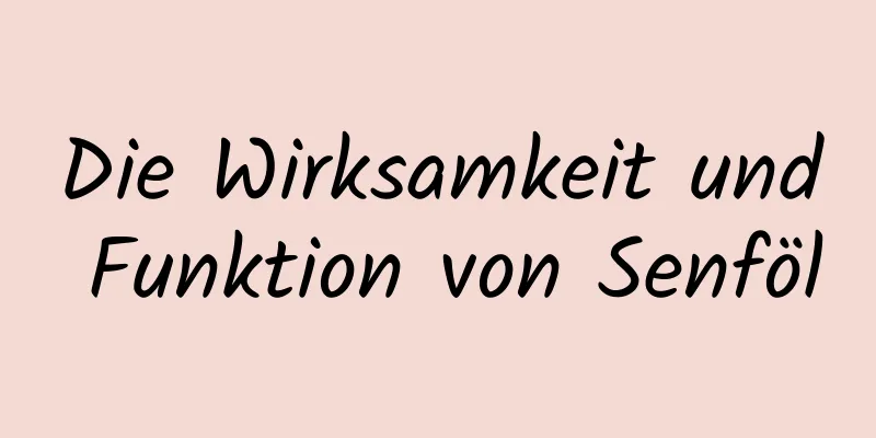 Die Wirksamkeit und Funktion von Senföl