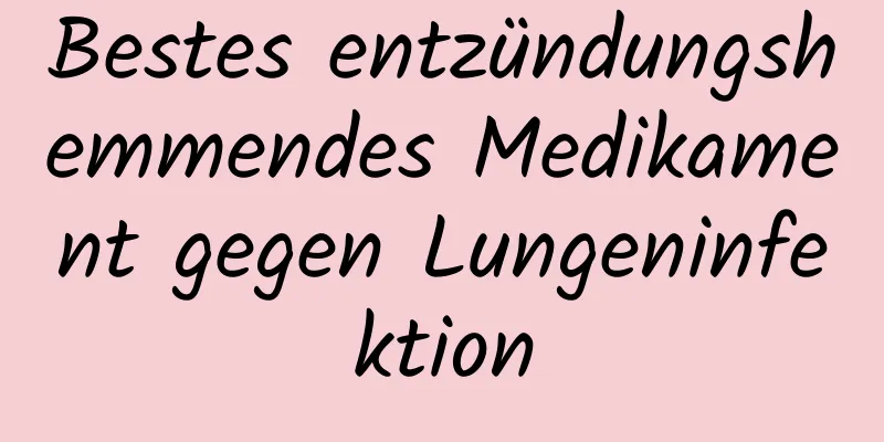 Bestes entzündungshemmendes Medikament gegen Lungeninfektion