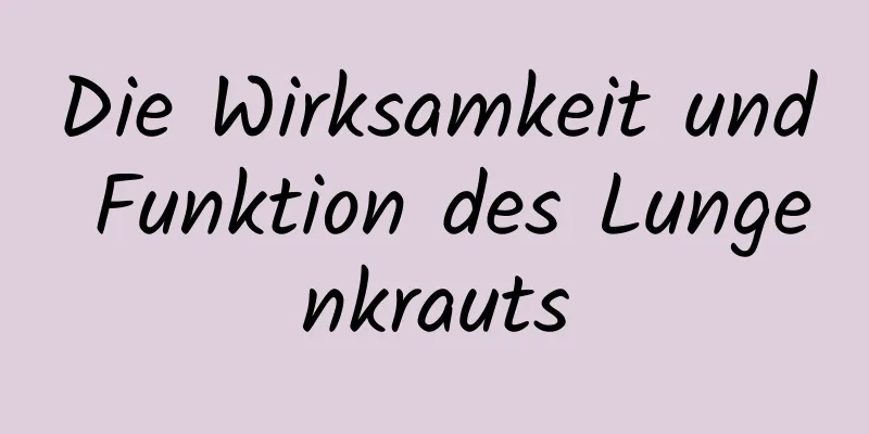 Die Wirksamkeit und Funktion des Lungenkrauts