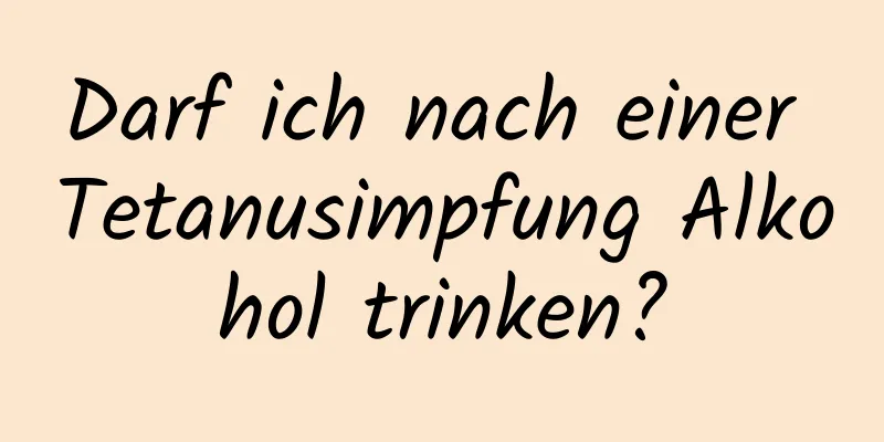 Darf ich nach einer Tetanusimpfung Alkohol trinken?