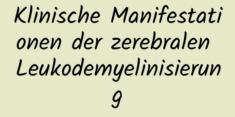 Klinische Manifestationen der zerebralen Leukodemyelinisierung