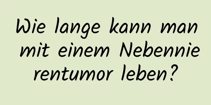 Wie lange kann man mit einem Nebennierentumor leben?