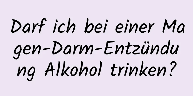 Darf ich bei einer Magen-Darm-Entzündung Alkohol trinken?