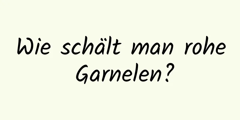 Wie schält man rohe Garnelen?