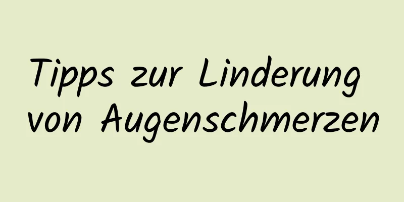 Tipps zur Linderung von Augenschmerzen