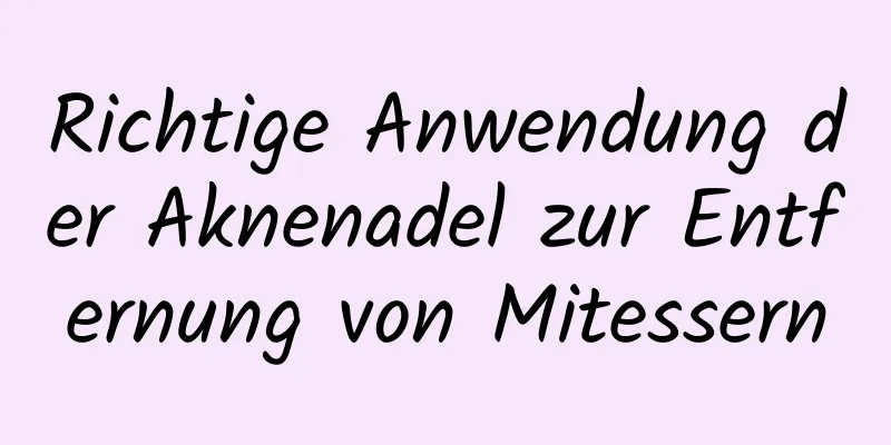 Richtige Anwendung der Aknenadel zur Entfernung von Mitessern