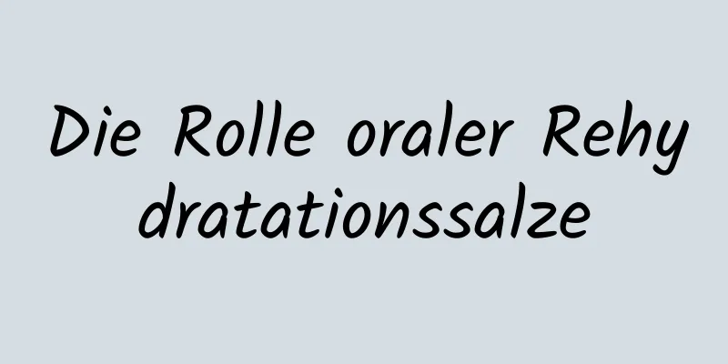 Die Rolle oraler Rehydratationssalze