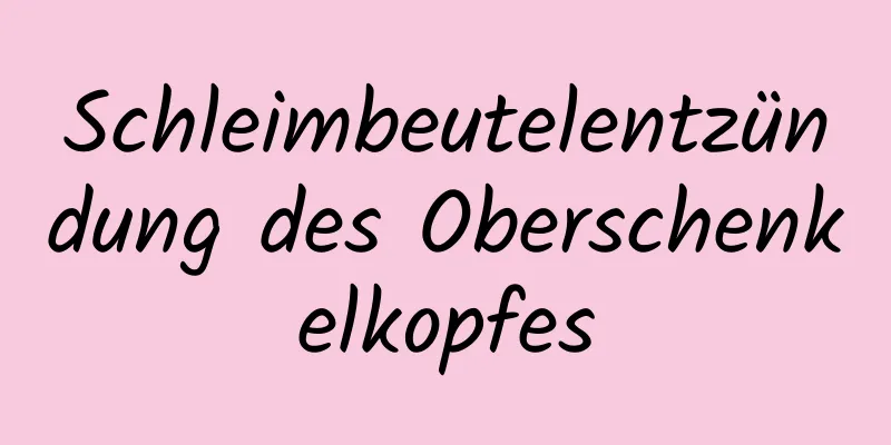 Schleimbeutelentzündung des Oberschenkelkopfes