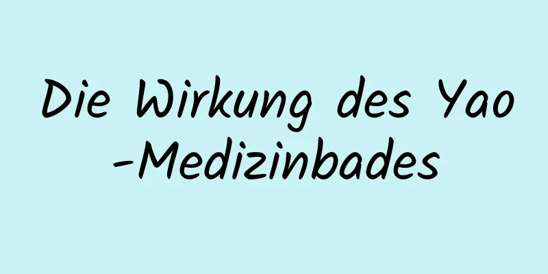 Die Wirkung des Yao-Medizinbades