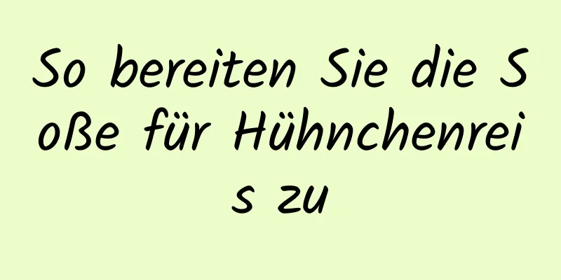 So bereiten Sie die Soße für Hühnchenreis zu