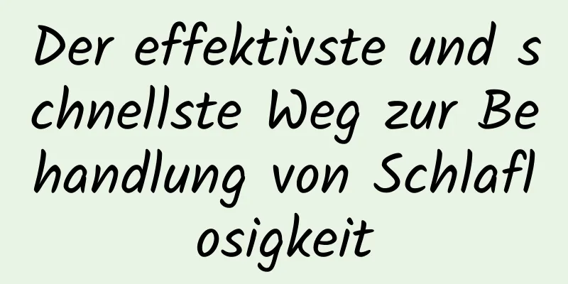 Der effektivste und schnellste Weg zur Behandlung von Schlaflosigkeit