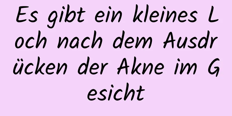 Es gibt ein kleines Loch nach dem Ausdrücken der Akne im Gesicht