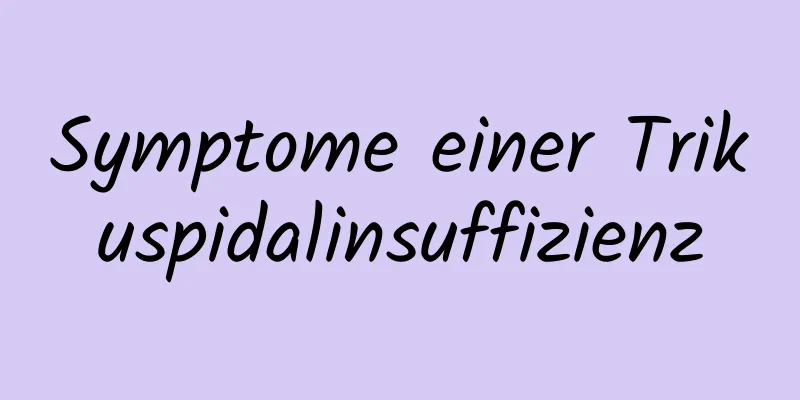 Symptome einer Trikuspidalinsuffizienz