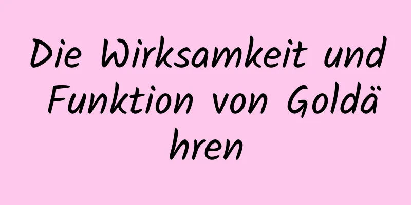 Die Wirksamkeit und Funktion von Goldähren