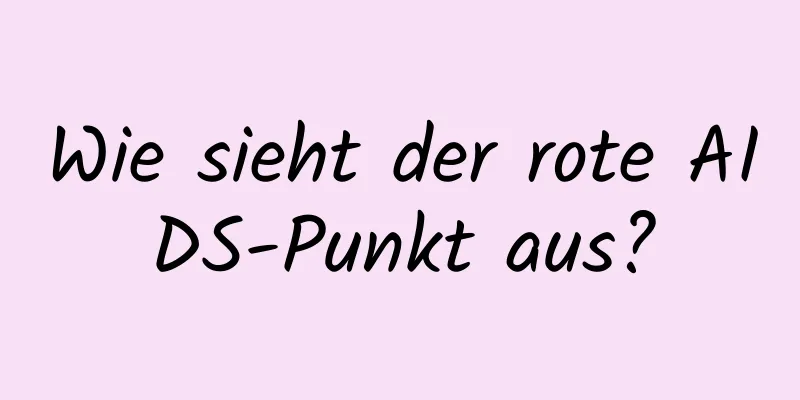 Wie sieht der rote AIDS-Punkt aus?