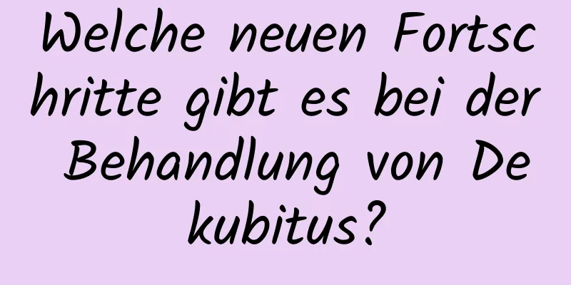 Welche neuen Fortschritte gibt es bei der Behandlung von Dekubitus?