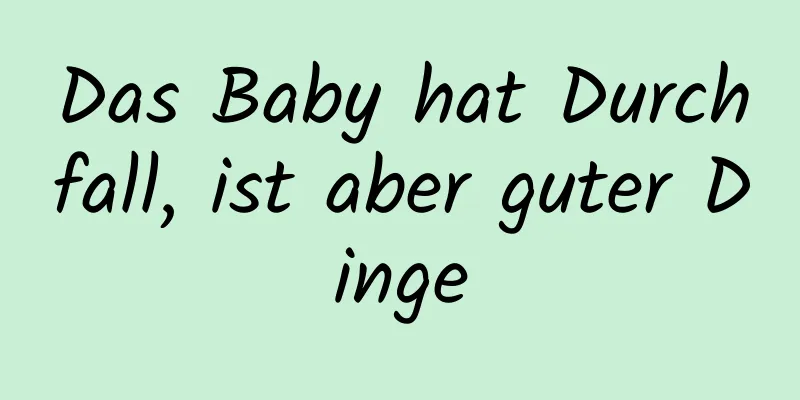 Das Baby hat Durchfall, ist aber guter Dinge