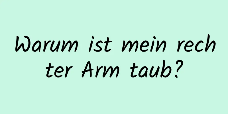 Warum ist mein rechter Arm taub?