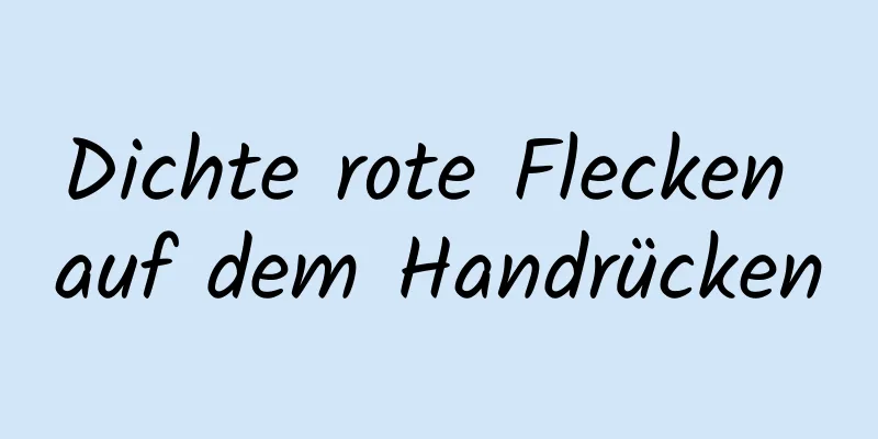 Dichte rote Flecken auf dem Handrücken