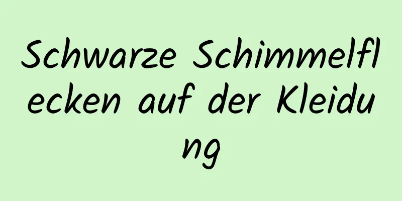 Schwarze Schimmelflecken auf der Kleidung