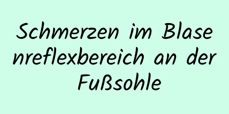 Schmerzen im Blasenreflexbereich an der Fußsohle