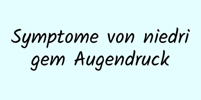 Symptome von niedrigem Augendruck