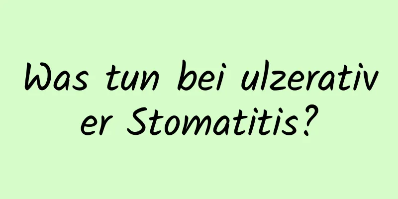 Was tun bei ulzerativer Stomatitis?