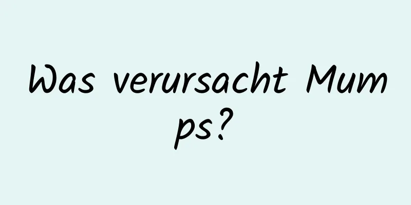 Was verursacht Mumps?