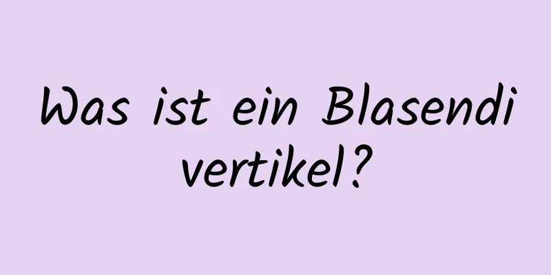 Was ist ein Blasendivertikel?