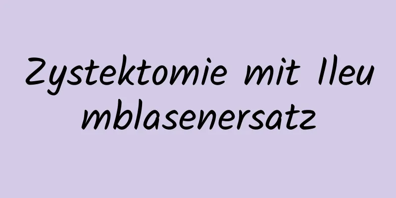 Zystektomie mit Ileumblasenersatz