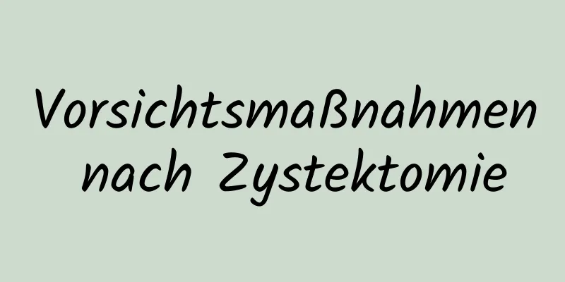 Vorsichtsmaßnahmen nach Zystektomie