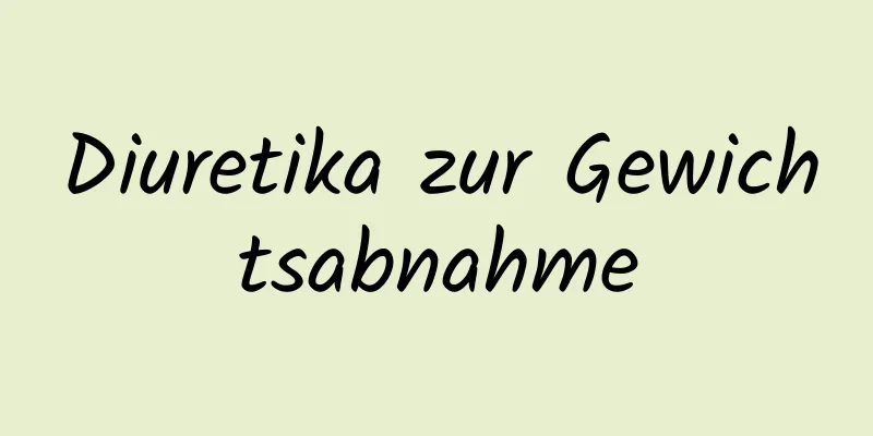 Diuretika zur Gewichtsabnahme