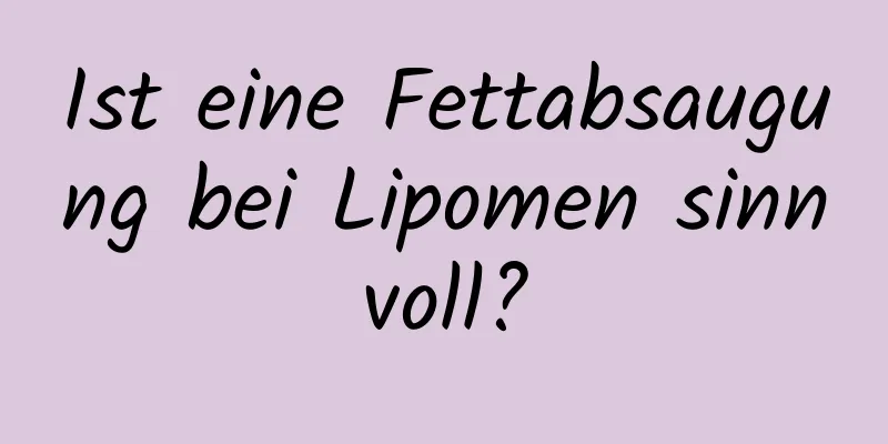 Ist eine Fettabsaugung bei Lipomen sinnvoll?