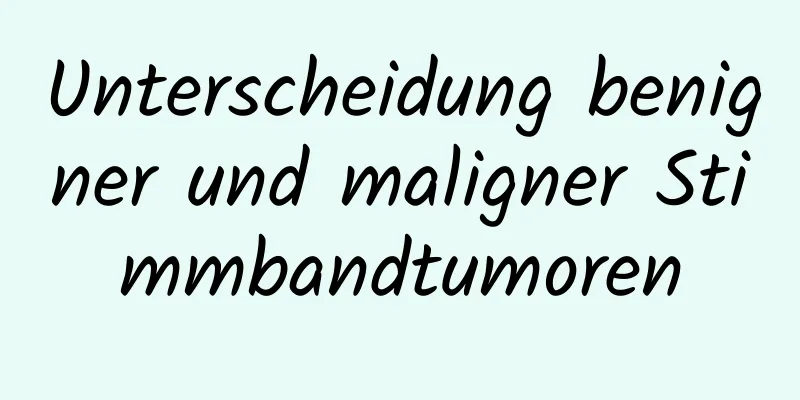 Unterscheidung benigner und maligner Stimmbandtumoren