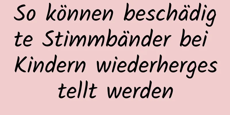 So können beschädigte Stimmbänder bei Kindern wiederhergestellt werden