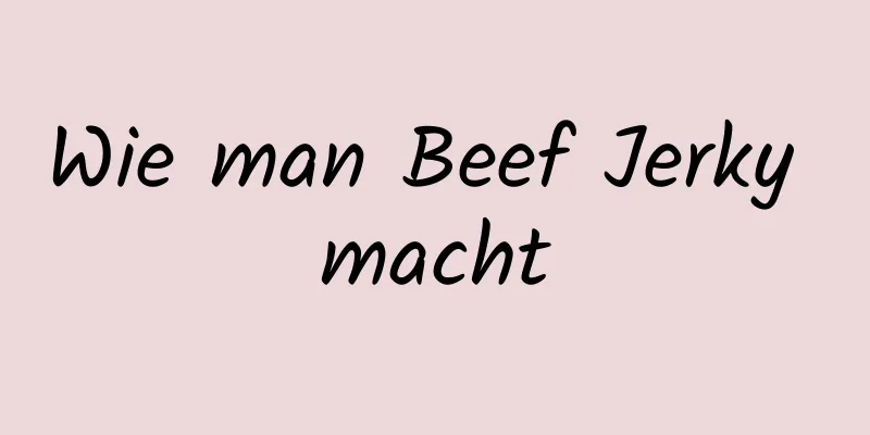 Wie man Beef Jerky macht