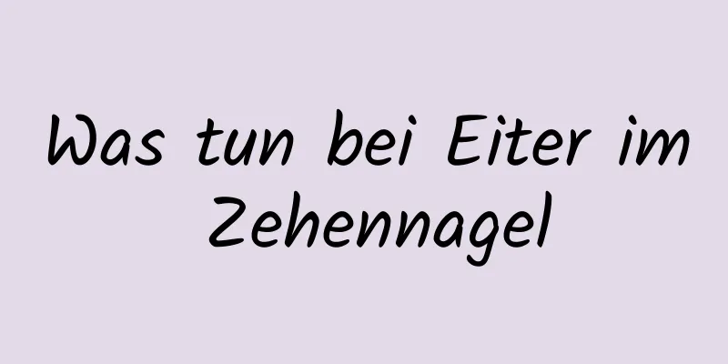 Was tun bei Eiter im Zehennagel