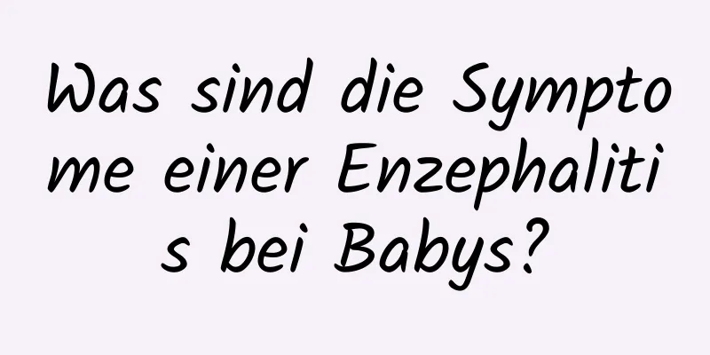 Was sind die Symptome einer Enzephalitis bei Babys?