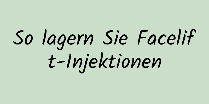 So lagern Sie Facelift-Injektionen