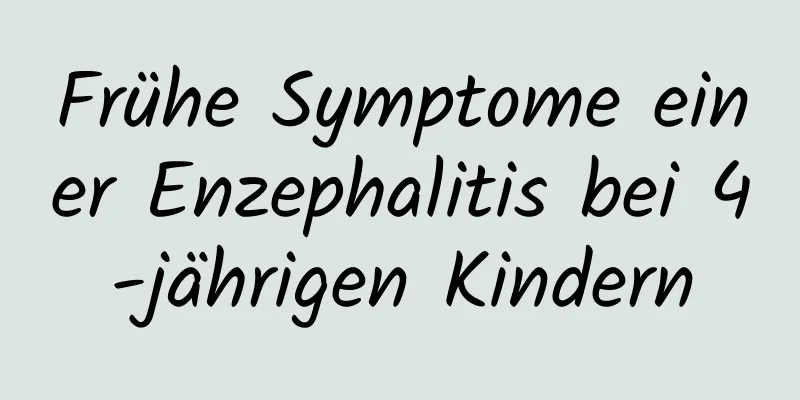 Frühe Symptome einer Enzephalitis bei 4-jährigen Kindern