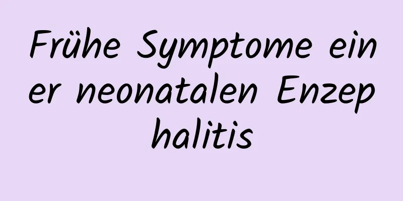 Frühe Symptome einer neonatalen Enzephalitis