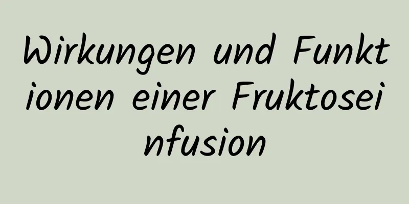 Wirkungen und Funktionen einer Fruktoseinfusion