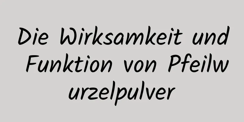 Die Wirksamkeit und Funktion von Pfeilwurzelpulver